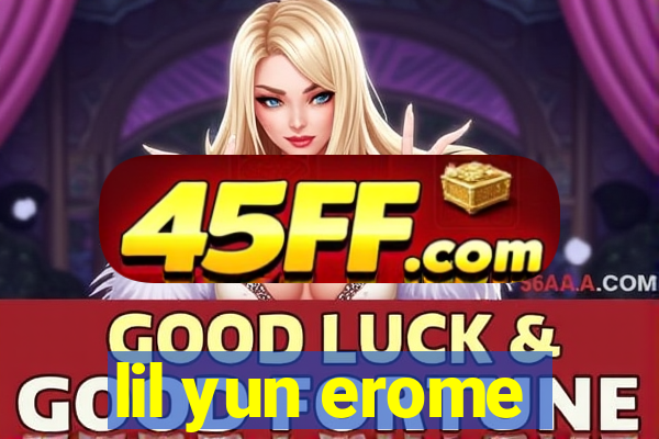 lil yun erome